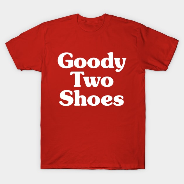 Goody Two Shoes T-Shirt by tinybiscuits